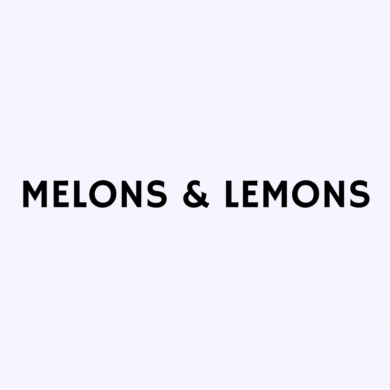 Melons and Lemons